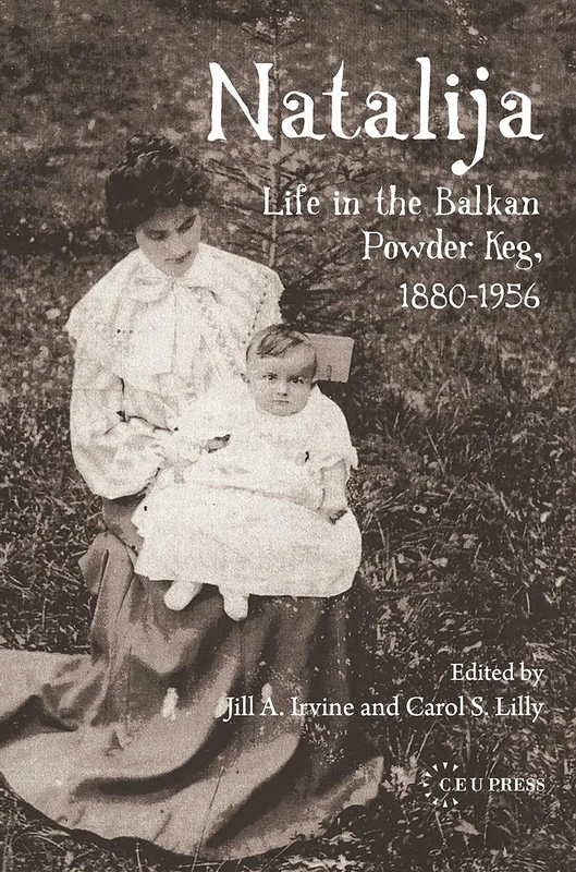 Natalija: Life in the Balkan Powder Keg, 1880-1957