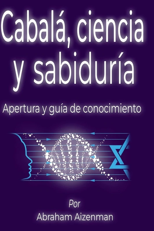Cabalá, ciencia y sabiduría: Apertura y guía de conocimiento