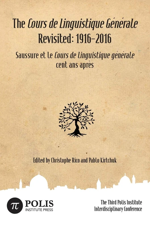 The Cours de Linguistique Générale Revisited: 1916-2016: The Third Polis Institute Interdisciplinary Conference - Image 1