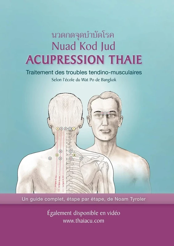 Acupression Thaie: Traitement des troubles tendino-musculaires Selon l'école du Wat Po de Bangkok