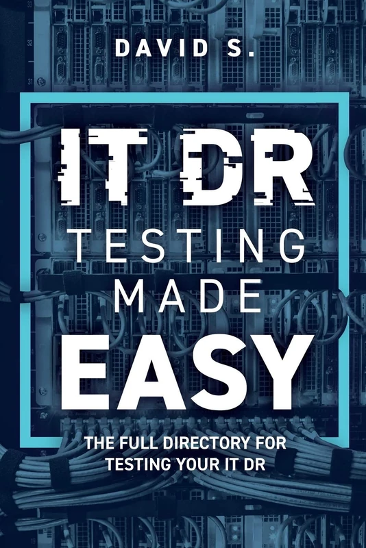 IT DR Testing made easy: The full directory for testing your IT DR (BCM SME series) - Image 1
