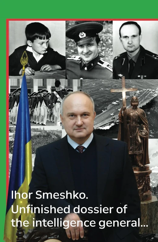 Ihor Smeshko. Unfinished dossier of the intelligence general... - Image 1