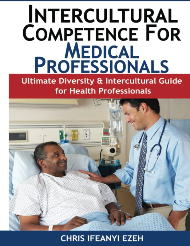 Intercultural Competence For Medical Professionals: Ultimate diversity & Cultural Guide for Healthcare Professionals (Intercultural Competence in ... Nursing, and Allied Health Professionals) - Image 1