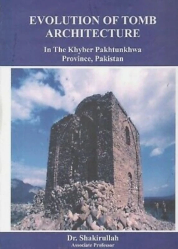 Evolution of Tomb Architecture in the Khyber Pakhtunkhwa Province, Pakistan