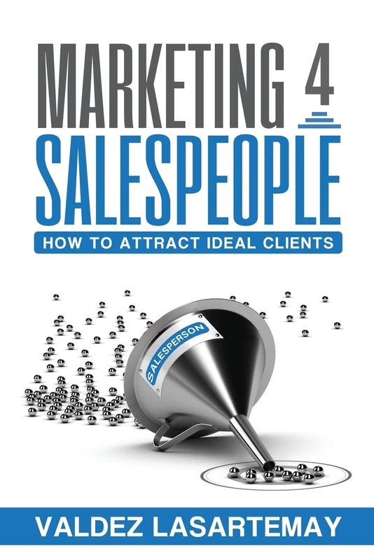Marketing 4 Salespeople: How To Attract Ideal Clients