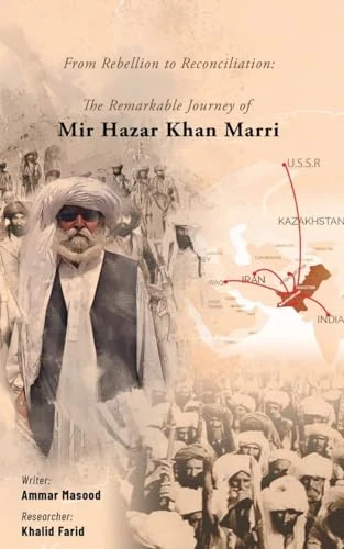 From Rebellion to Reconciliation: The Remarkable Journey of Mir Hazar Khan Mari