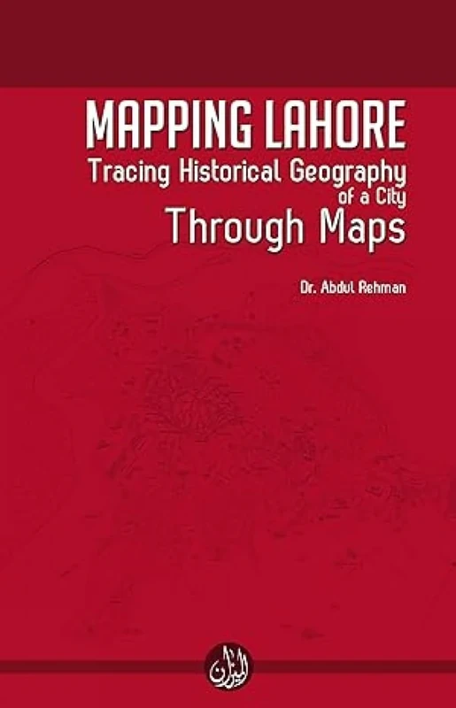 Mapping Lahore: Tracing Historical Geography of a City Through Maps - Image 1