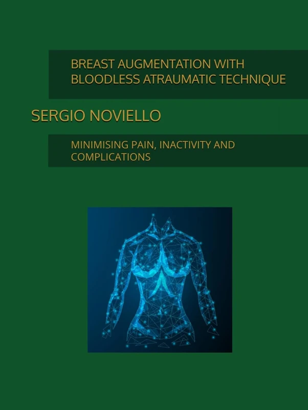BREAST AUGMENTATION WITH BLOODLESS ATRAUMATIC TECHNIQUE: MINIMISING PAIN, INACTIVITY AND COMPLICATIONS