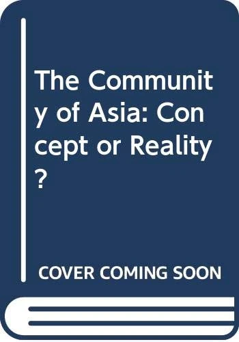 The Community of Asia: Concept or Reality?