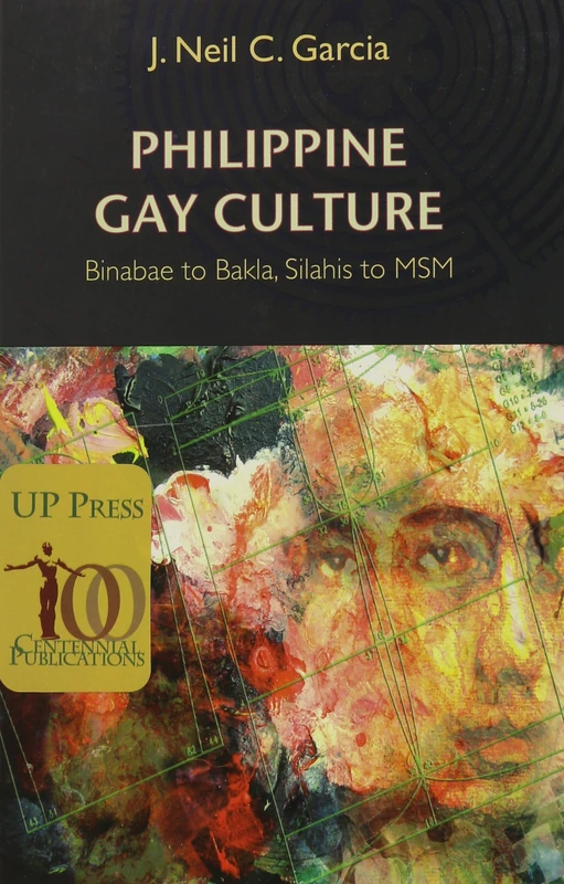 Philippine Gay Culture: Binabae to Bakla, Silahis to MSM