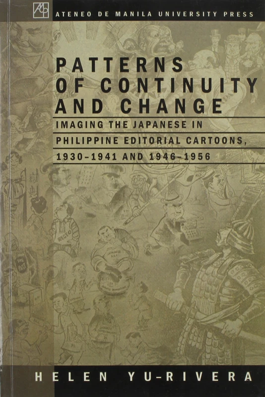 Patterns of Continuity and Change: Imaging the Japanese in Philippine Editorial Cartoons, 1930-1941 and 1946-1956