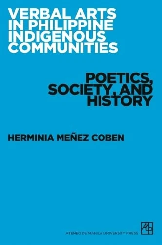 Verbal Arts in Philippine Indigenous Communities: Poetics, Society, and History - Image 1