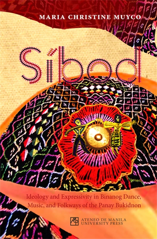Sibod: Ideology and Expressivity in Binanog Dance, Music, and Folkways of the Panay Bukidnon - Image 1