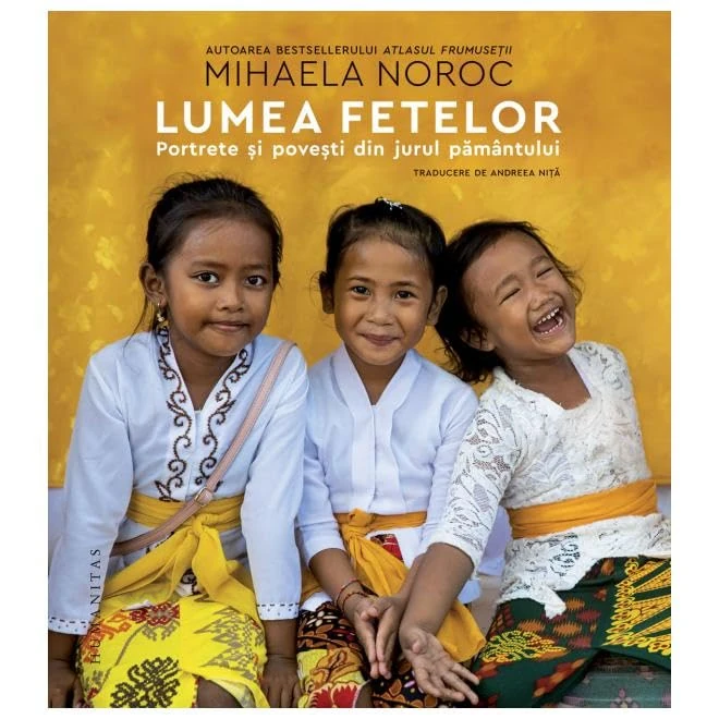 Lumea Fetelor. Portrete Si Povesti Din Jurul Pamantului