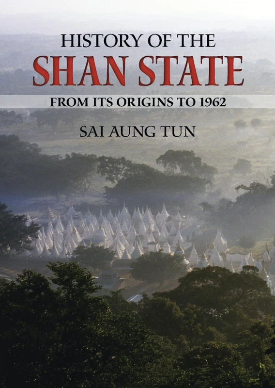 History of the Shan State: From Its Origins to 1962