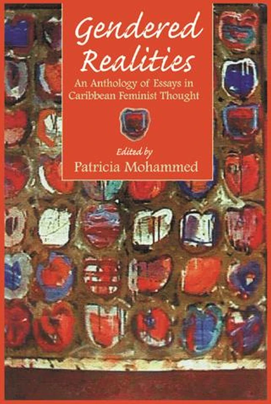Gendered Realities: An Anthology of Essays in Caribbean Feminist Thought