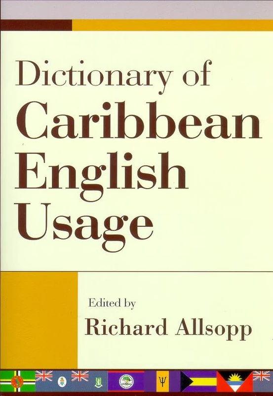 Dictionary of Caribbean English Usage: With a French and Spanish Supplement