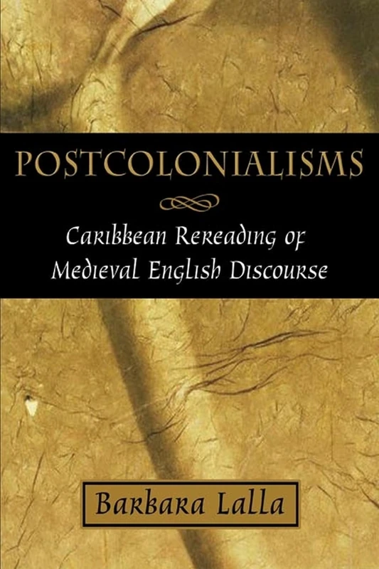 Postcolonialisms: Caribbean Rereading of Medieval English Discourse