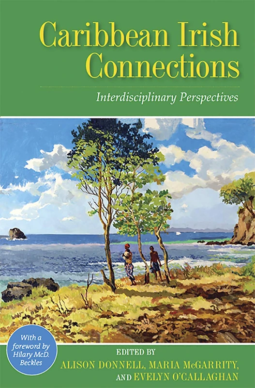 Caribbean Irish Connections: Interdisciplinary Perspectives