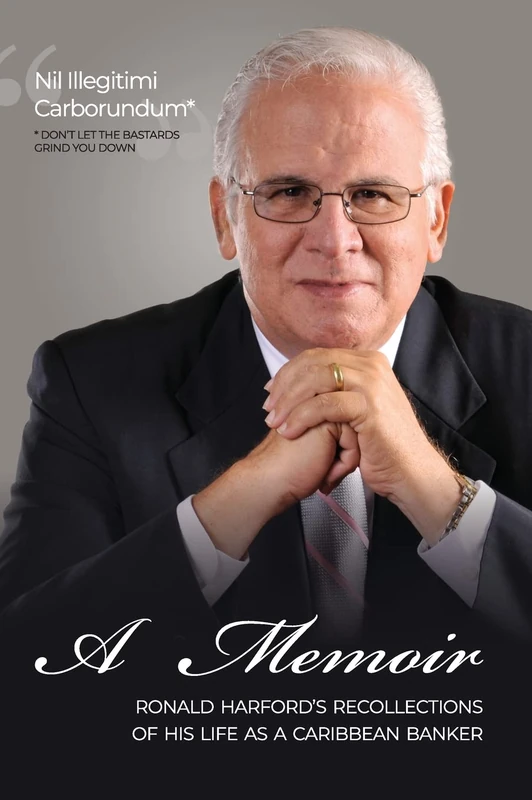 Nil Illegitimi Carborundum - A Memoir by Ronald Harford: Ronald Harford's Recollections of his Life as a Caribbean Banker - Image 1