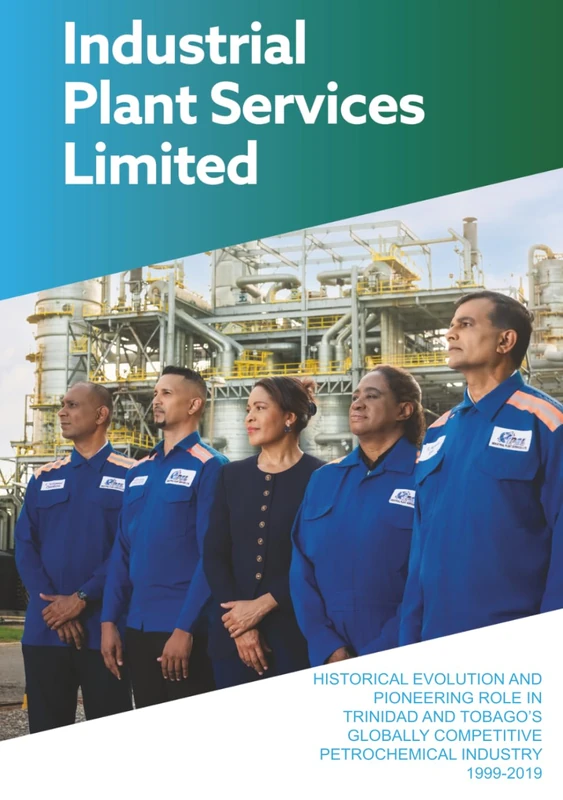 INDUSTRIAL PLANT SERVICES LIMITED: HISTORICAL EVOLUTION AND PIONEERING ROLE IN TRINIDAD AND TOBAGO’S GLOBALLY COMPETITIVE PETROCHEMICAL INDUSTRY 1999-2019 - Image 1