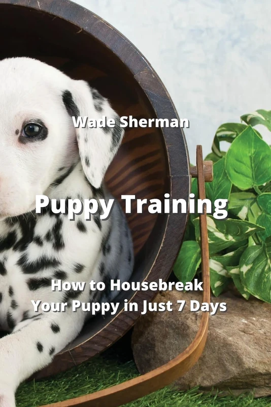 Puppy Training: How to Housebreak Your Puppy in Just 7 Days