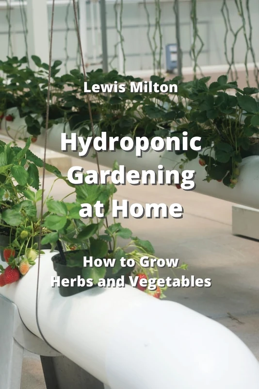 Hydroponic Gardening at Home: How to Grow Herbs and Vegetables