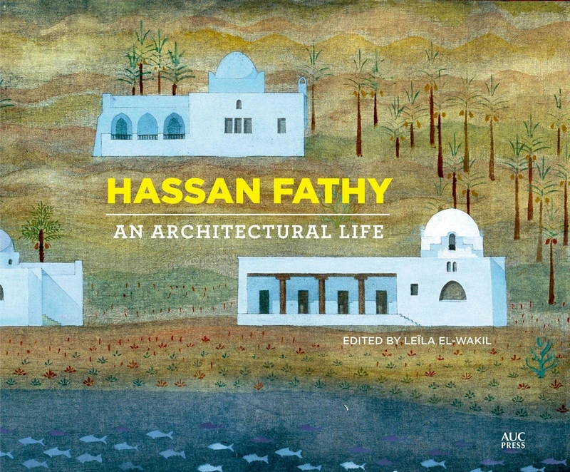 Hassan Fathy: An Architectural Life - Image 1