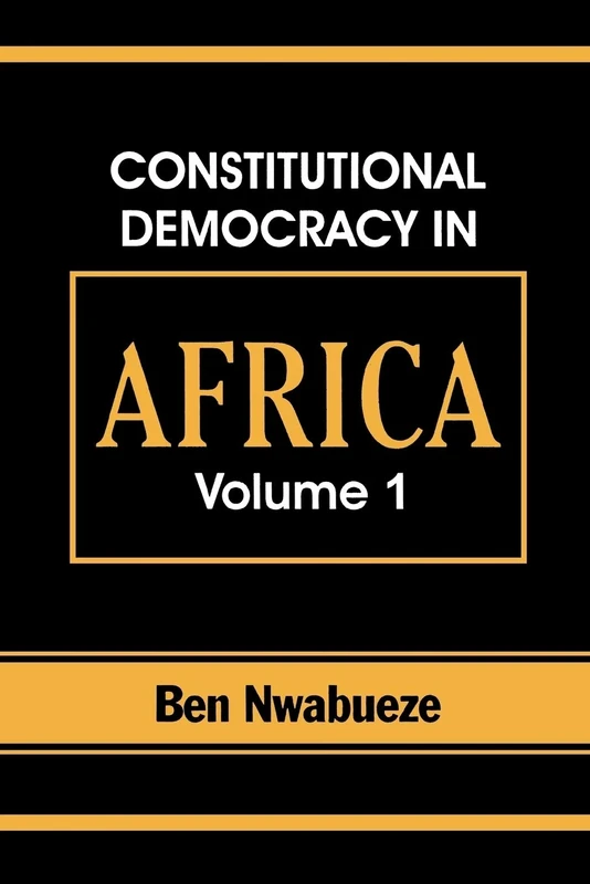 Constitutional Democracy in Africa. Vol. 1. Structures, Powers and Organising Principles of Government