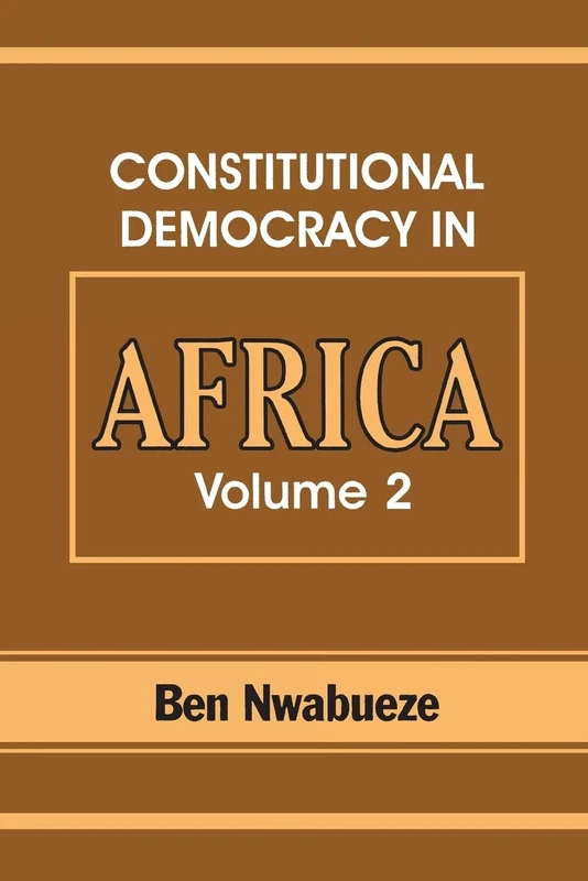 Constitutional Democracy in Africa. Vol. 2. Constitutionalism, Authoritarianism and Statism
