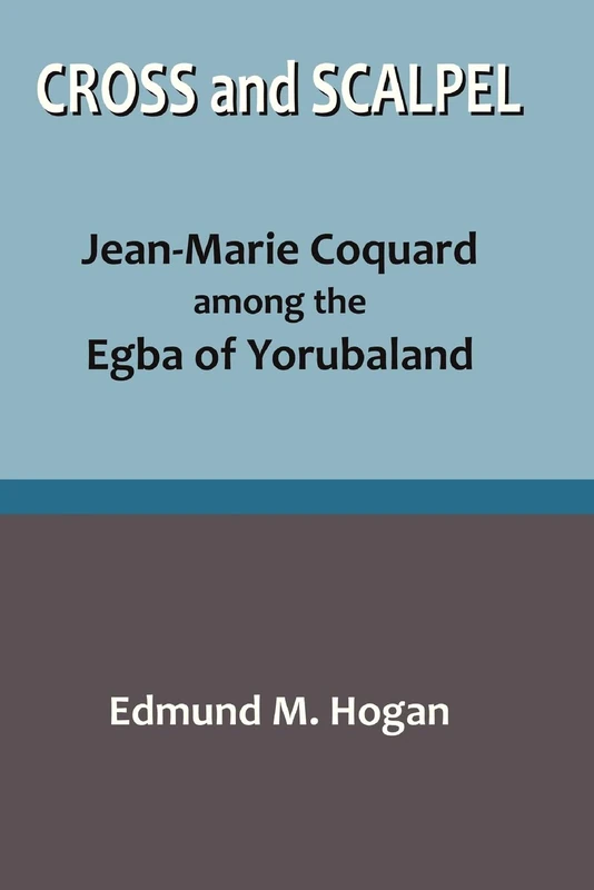 Cross and Scalpel. Jean-Marie Coquard among the Egba of Yorubaland - Image 1