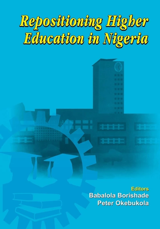 Repositioning Higher Education in Nigeria: Proceedings of the Summit on Higher Education in Nigeria