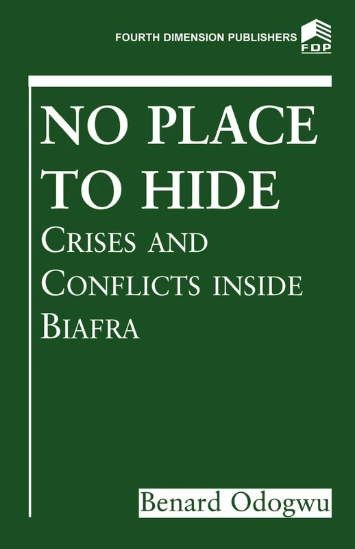 No Place to Hide: Crises and Conflicts Inside Biafra