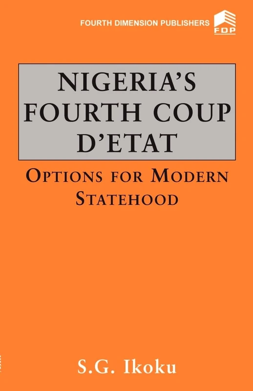 Nigeria's Fourth Coup D'etat: Options for Modern Statehood