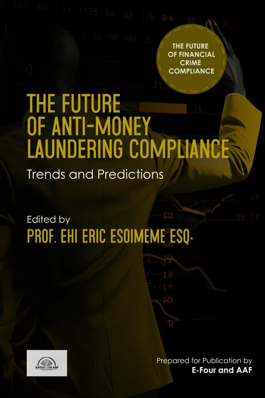 The Future of Anti-Money Laundering Compliance: Trends and Predictions (The Future of Financial Crime Compliance)