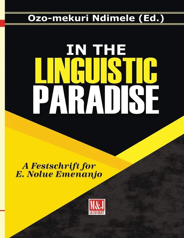 In the Linguistic Paradise: A Festschrift for E. Nolue Emenanjo: 2 (Nigerian Linguists Festschrift)