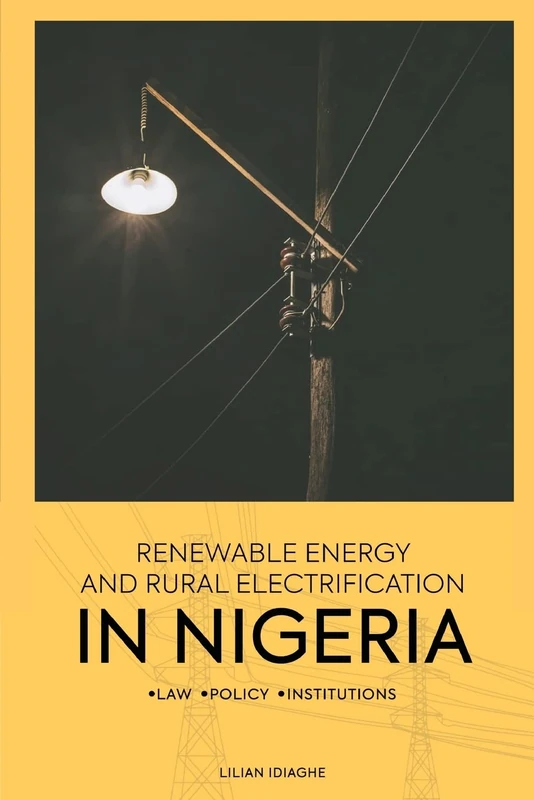 Renewable Energy and Rural Electrification in Nigeria: Law, Policy, Institutions