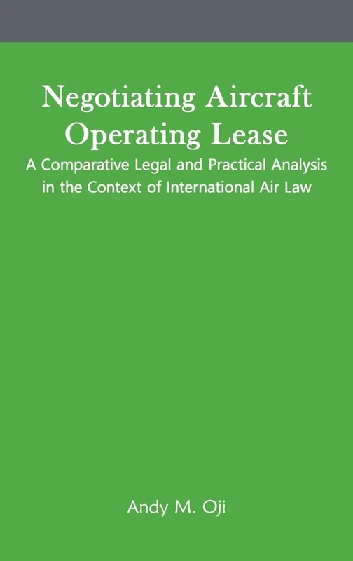 Negotiating Aircraft Operating Lease: A Comparative Legal and Practical Analysis in the Context of International Air Law