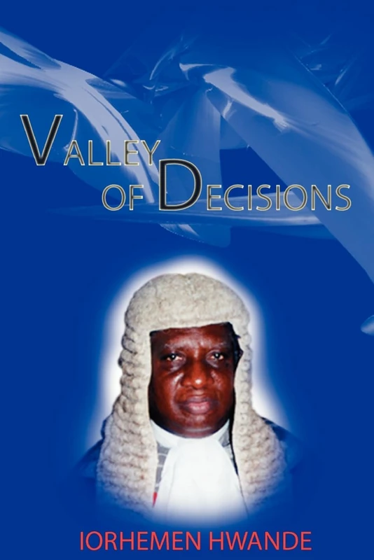 Valley of Decisions. Biography and Essays in Honour of Hon. Justice Iorhemen Hwande - Image 1