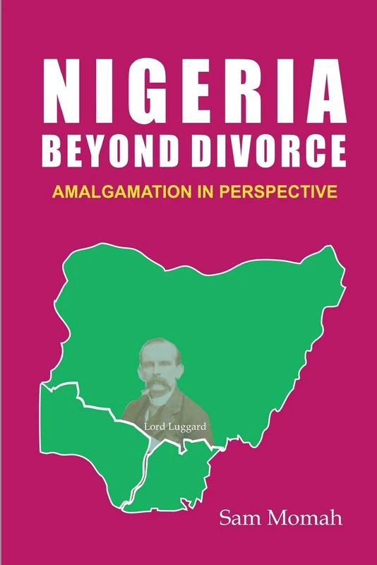 Nigeria Beyond Divorce. Amalgamation in Perspective - Image 1