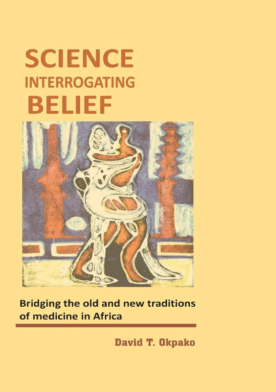 Science Interrogating Belief. Bridging the Old and New Traditions of Medicine in Africa - Image 1