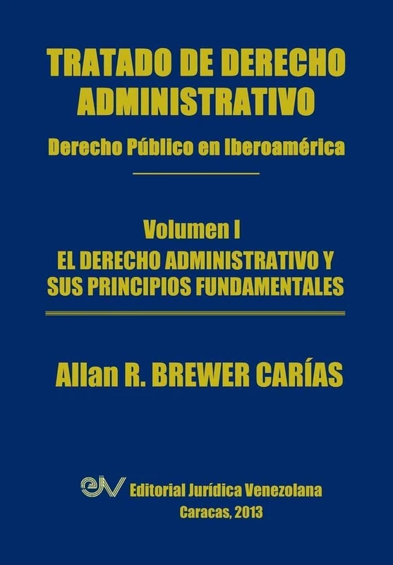 Tratado de Derecho Administrativo. Tomo I. El Derecho Administrativo y Sus Principios Fundamentales - Image 1