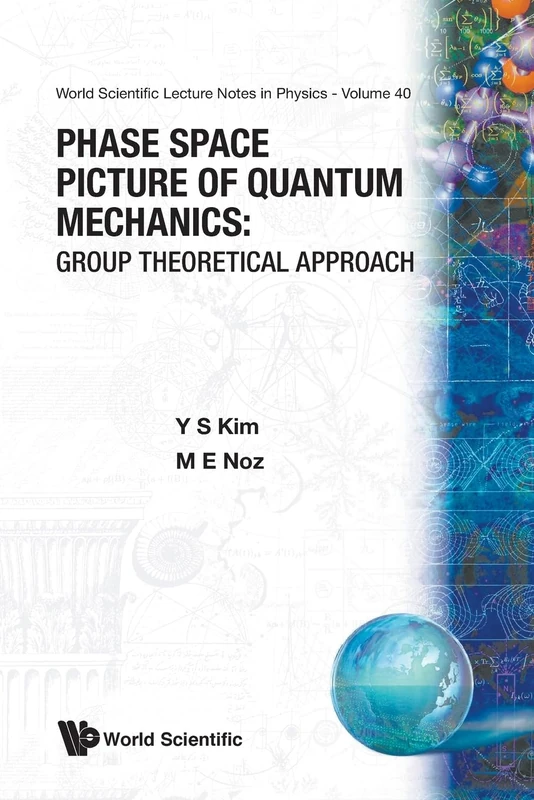 Phase Space Picture Of Quantum Mechanics: Group Theoretical Approach: 40 (World Scientific Lecture Notes In Physics)