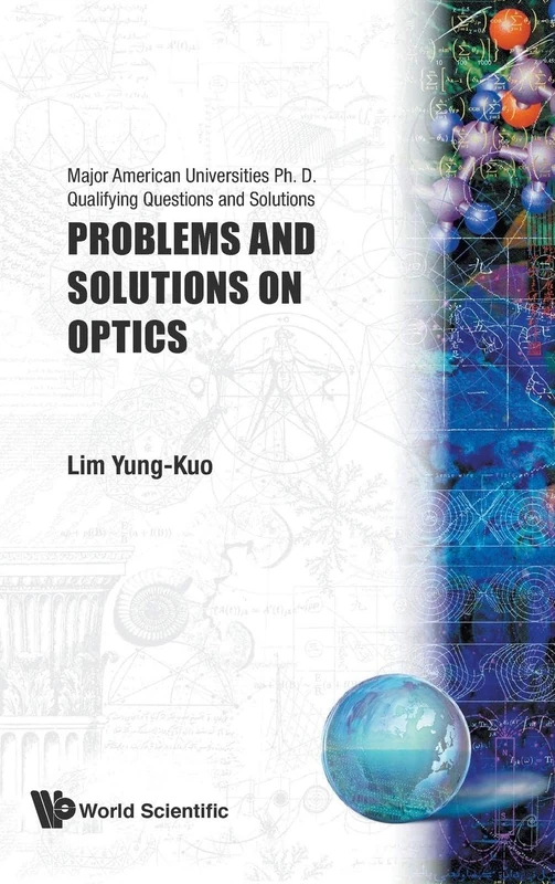 Problems And Solutions On Optics: 0 (Major American Universities Ph.d. Qualifying Questions And Solutions - Physics)