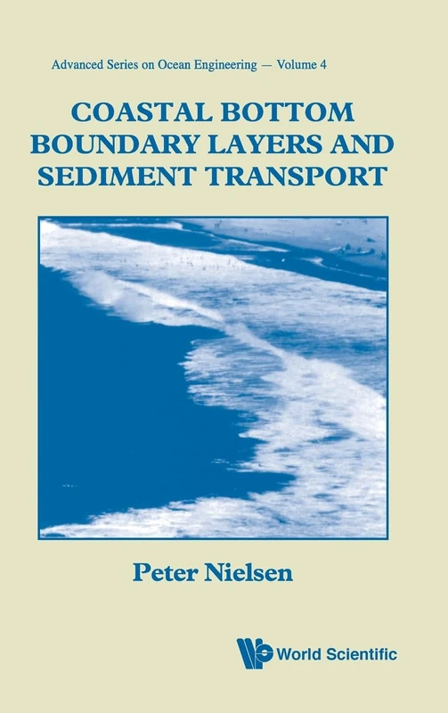 Coastal Bottom Boundary Layers And Sediment Transport: 4 (Advanced Series On Ocean Engineering)