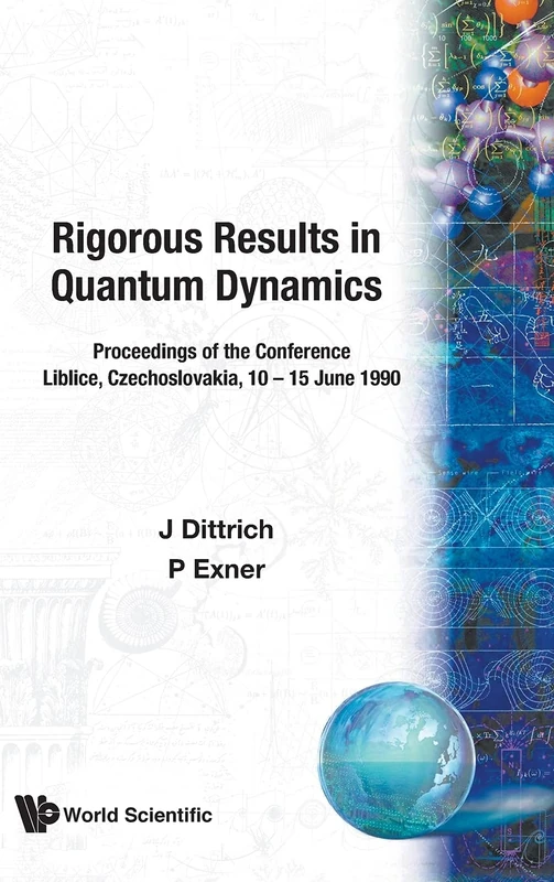 Rigorous Results In Quantum Dynamics - Proceedings Of The Conference: Proceedings of the Conference - Liblice, Czechoslovakia, 10 - 15 June 1990