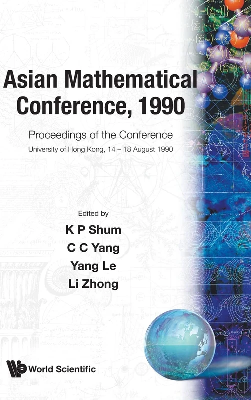 Asian Mathematical Conference, 1990 - Proceedings Of The Conference: Proceedings of the Conference Proceedings of Asian Mathematical Conference, 1990 University of Hong Kong, 14 - 18 August 1990