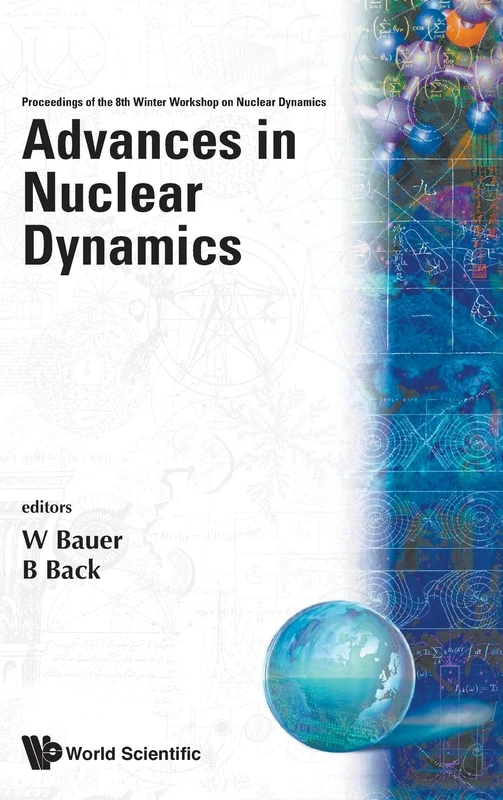 Advances In Nuclear Dynamics: Proceedings Of The 8th Winter Workshop On Nuclear Dynamics: Proceedings of the 8th Winter Workshop on Nuclear Dynamics - ... Hole, Wyoming, USA, 18 - 25 January 1992 - Image 1