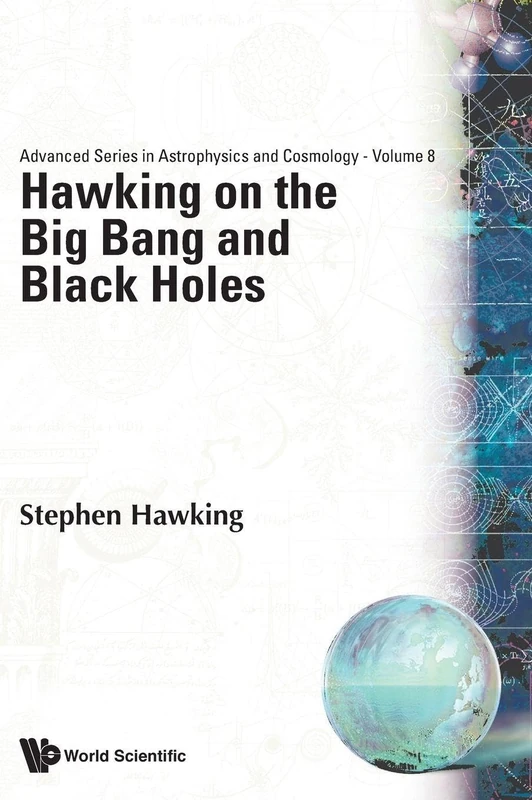 Hawking On The Big Bang And Black Holes: 8 (Advanced Series In Astrophysics And Cosmology)