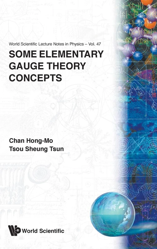 SOME ELEMENTARY GAUGE THEORY CONCEPTS: 47 (WORLD SCIENTIFIC LECTURE NOTES IN PHYSICS)
